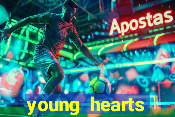 young hearts assistir online